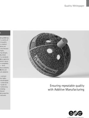 Ensuring Repeatable Quality with Additive Manufacturing